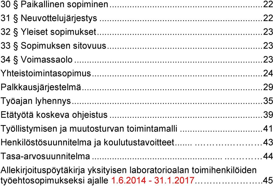 .. 35 Etätyötä koskeva ohjeistus... 39 Työllistymisen ja muutosturvan toimintamalli.