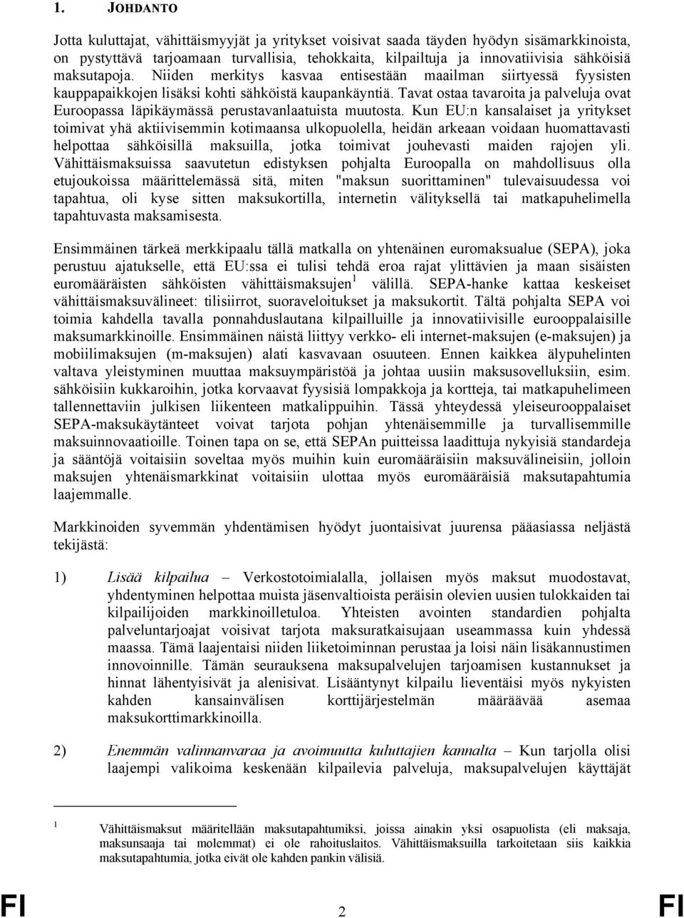 Tavat ostaa tavaroita ja palveluja ovat Euroopassa läpikäymässä perustavanlaatuista muutosta.