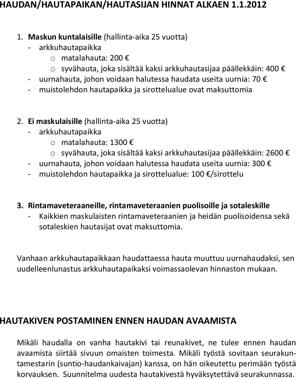 useita uurnia: 70 - muistolehdon hautapaikka ja sirottelualue ovat maksuttomia 2.