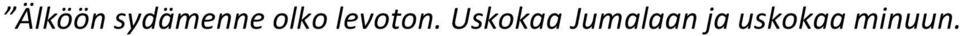 Uskokaa Jumalaan