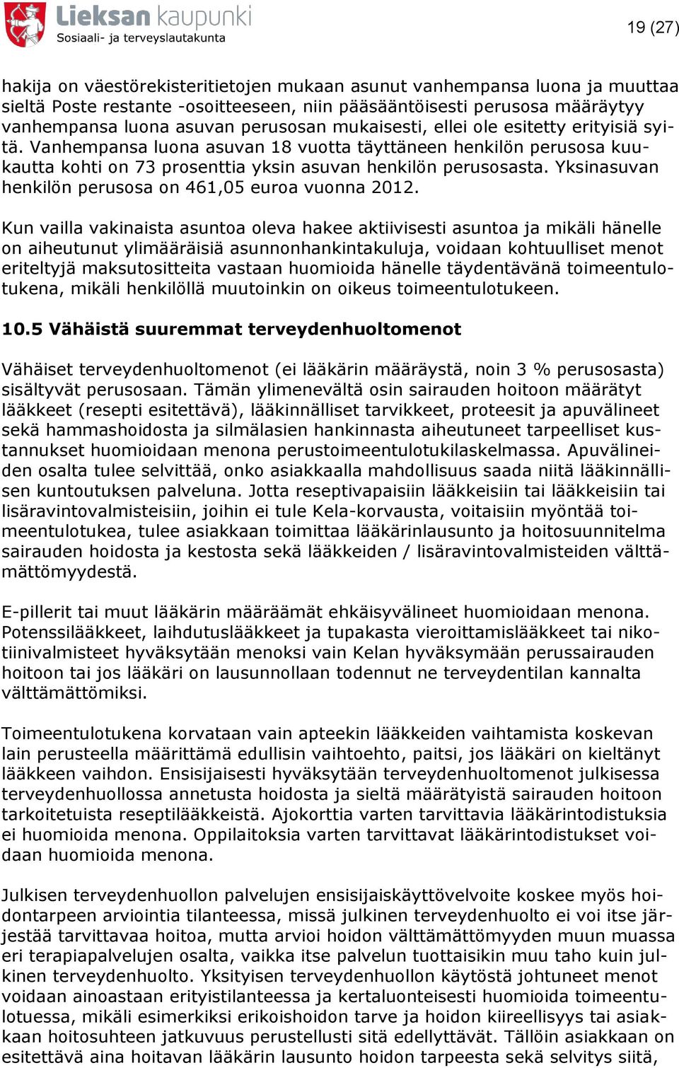 Yksinasuvan henkilön perusosa on 461,05 euroa vuonna 2012.