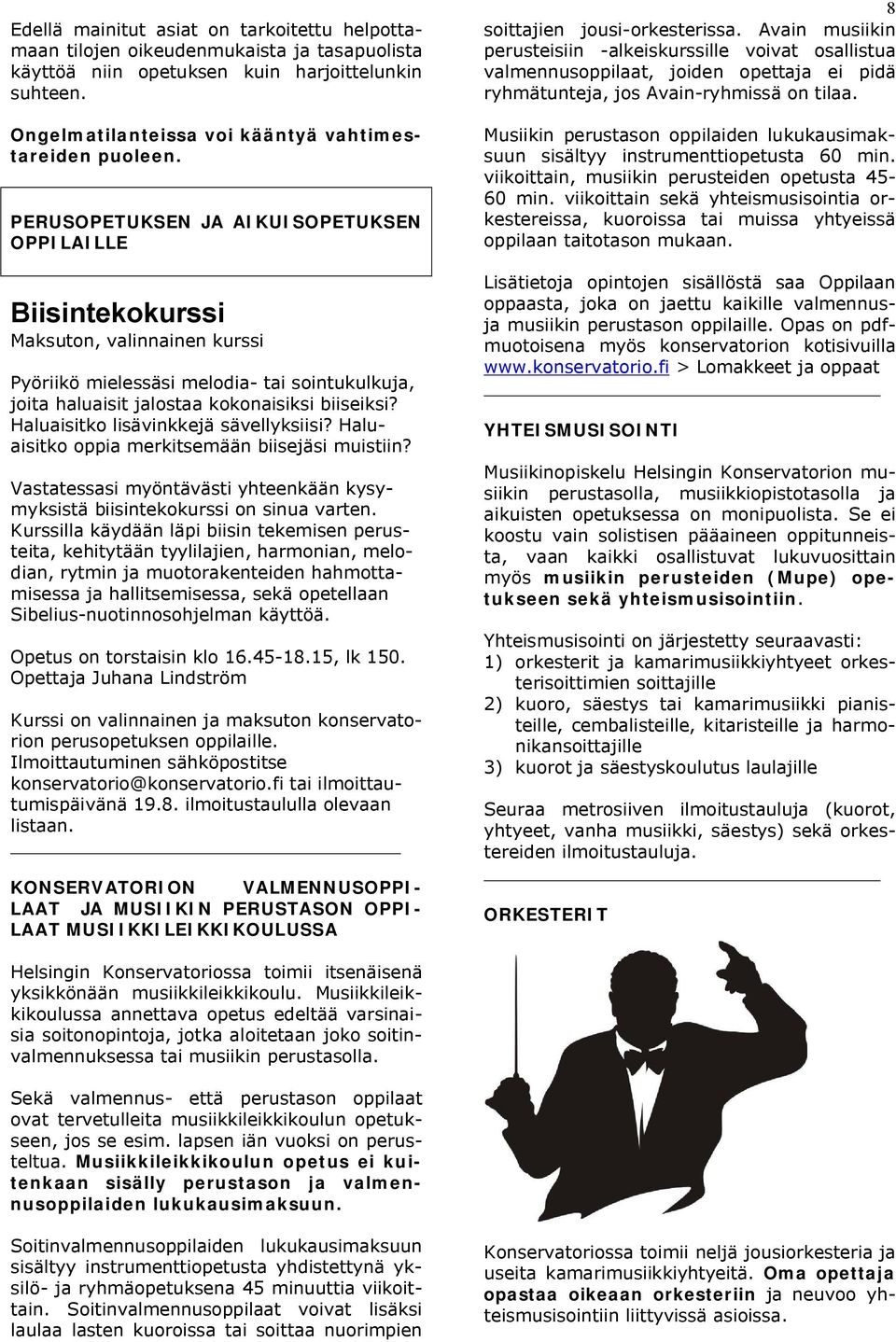 Haluaisitko lisävinkkejä sävellyksiisi? Haluaisitko oppia merkitsemään biisejäsi muistiin? Vastatessasi myöntävästi yhteenkään kysymyksistä biisintekokurssi on sinua varten.