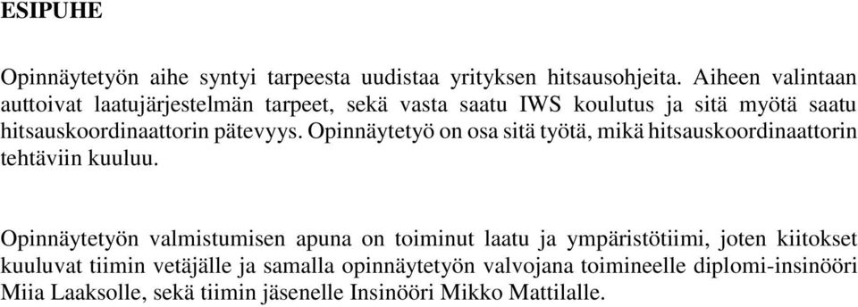 pätevyys. Opinnäytetyö on osa sitä työtä, mikä hitsauskoordinaattorin tehtäviin kuuluu.