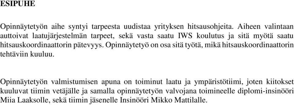 pätevyys. Opinnäytetyö on osa sitä työtä, mikä hitsauskoordinaattorin tehtäviin kuuluu.