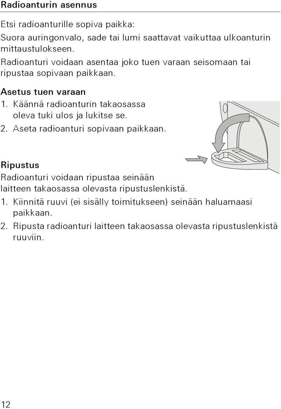 Käännä radioanturin takaosassa oleva tuki ulos ja lukitse se. 2. Aseta radioanturi sopivaan paikkaan.