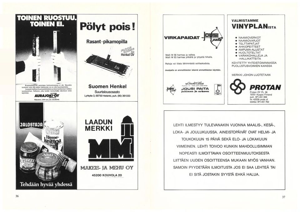 VALMISTAMME V I N Y P L A N I S T A NAAMIOVERKOT NAAMIOVARJOT TELTTAPATJAT AHKIOPEITTEET AMPUMA-ALUSTAT HUOLTOTELTAT VARIKKOHALLEJA JA -HALLI KATTEITA KEHITETTY YHTEISTOIMINNASSA PUOLUSTUSVOIMIEN
