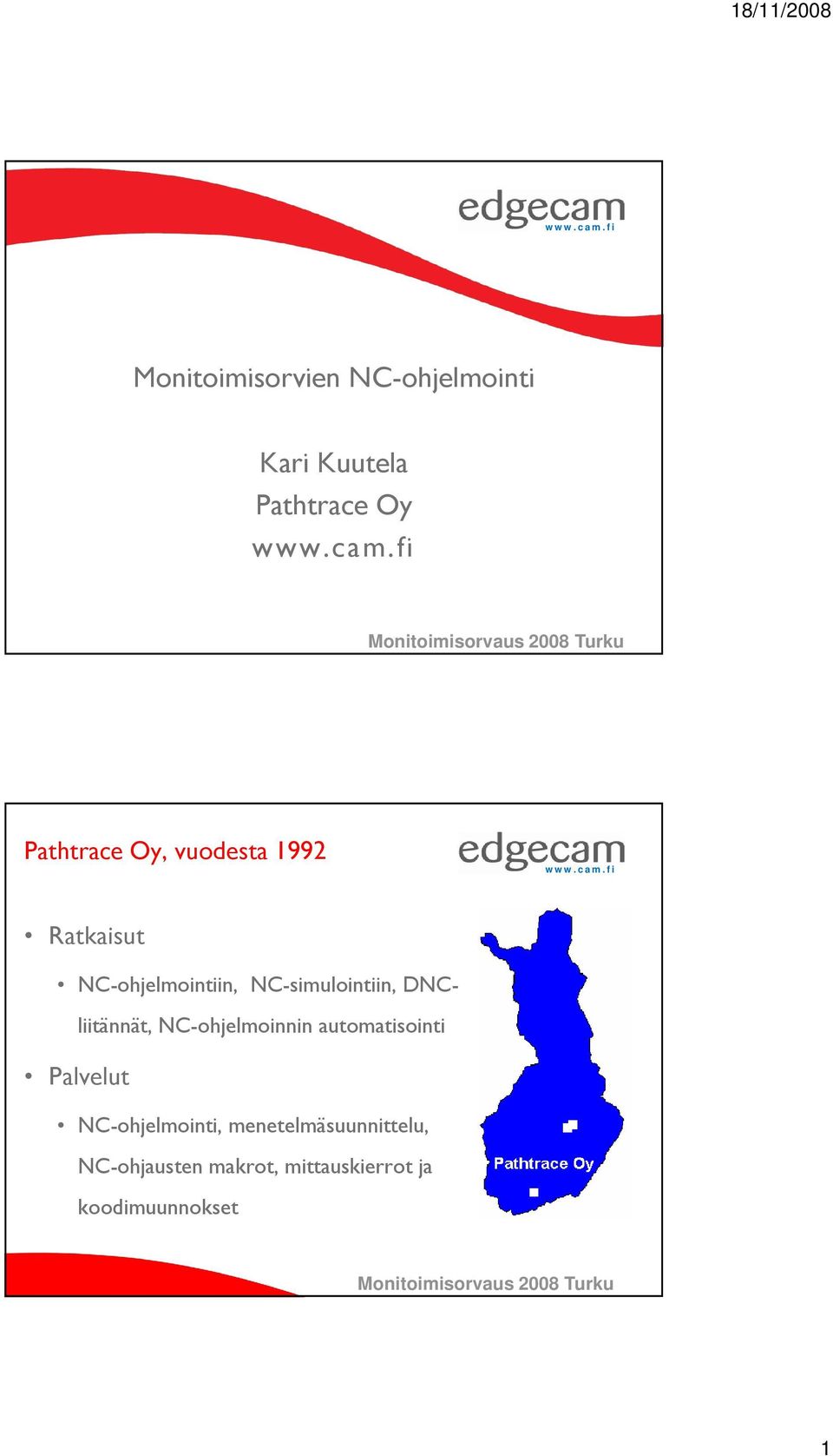 fi Turku Pathtrace Oy, vuodesta 1992 Ratkaisut NC-ohjelmointiin, NC-simulointiin,