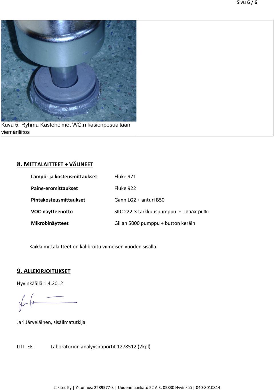 VOC-näytteenotto Mikrobinäytteet Gann LG2 + anturi B50 SKC 222-3 tarkkuuspumppu + Tenax-putki Gilian 5000 pumppu + button