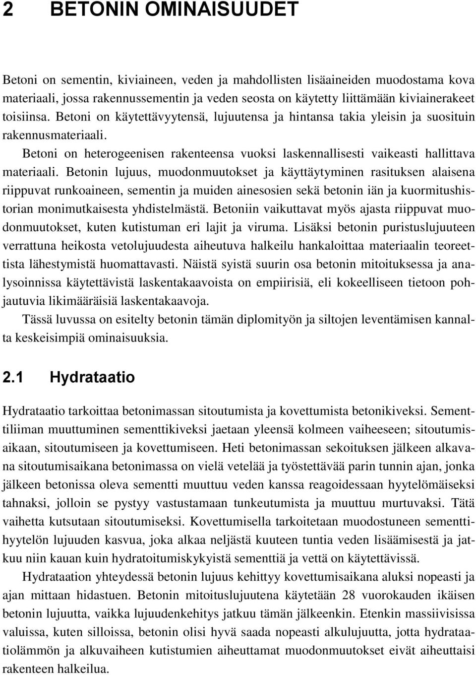 Betoni on heterogeenisen rakenteensa vuoksi laskennallisesti vaikeasti hallittava materiaali.