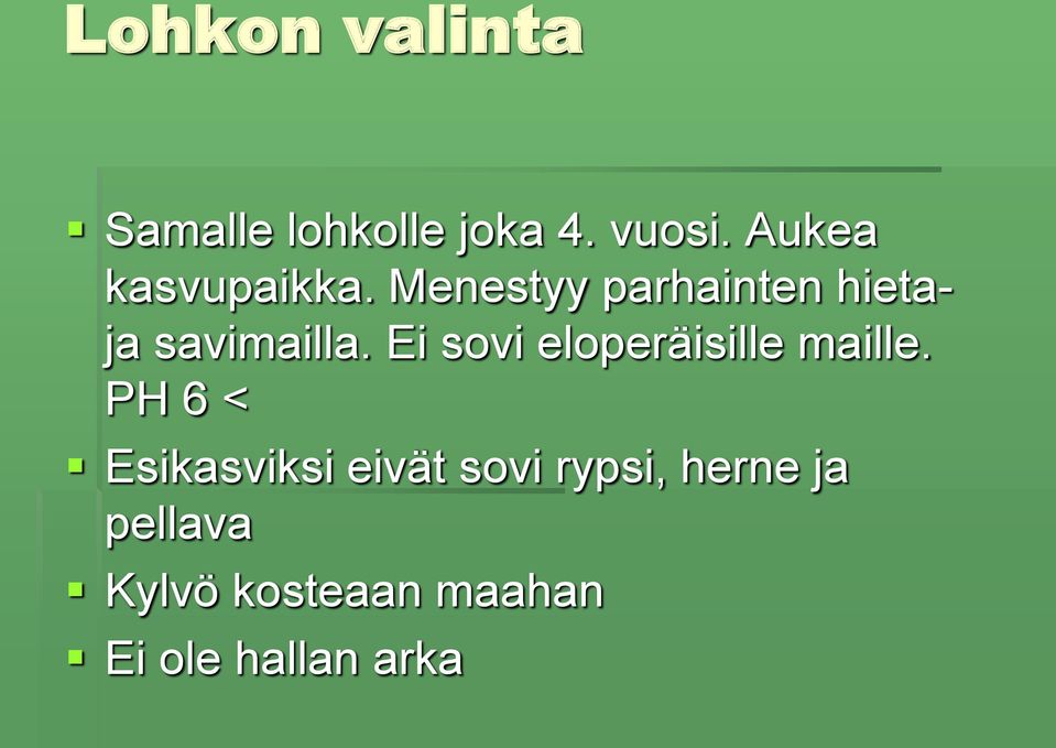 Ei sovi eloperäisille maille.