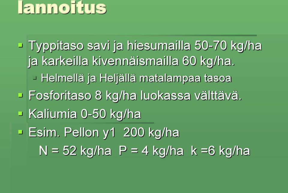 Helmellä ja Heljällä matalampaa tasoa Fosforitaso 8 kg/ha