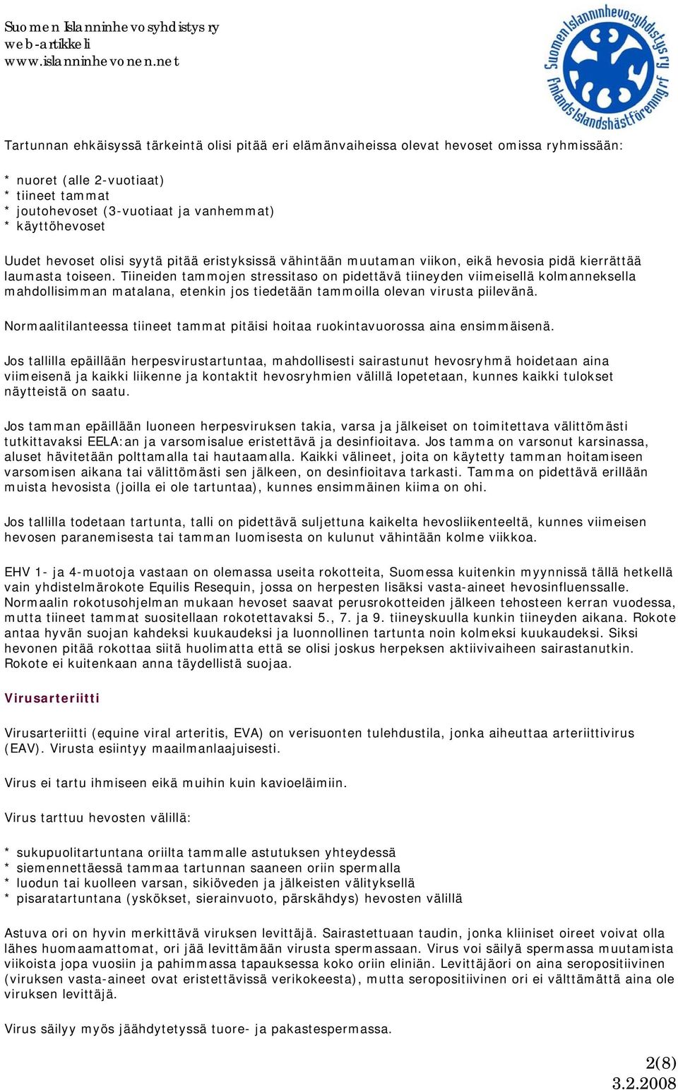 Tiineiden tammojen stressitaso on pidettävä tiineyden viimeisellä kolmanneksella mahdollisimman matalana, etenkin jos tiedetään tammoilla olevan virusta piilevänä.