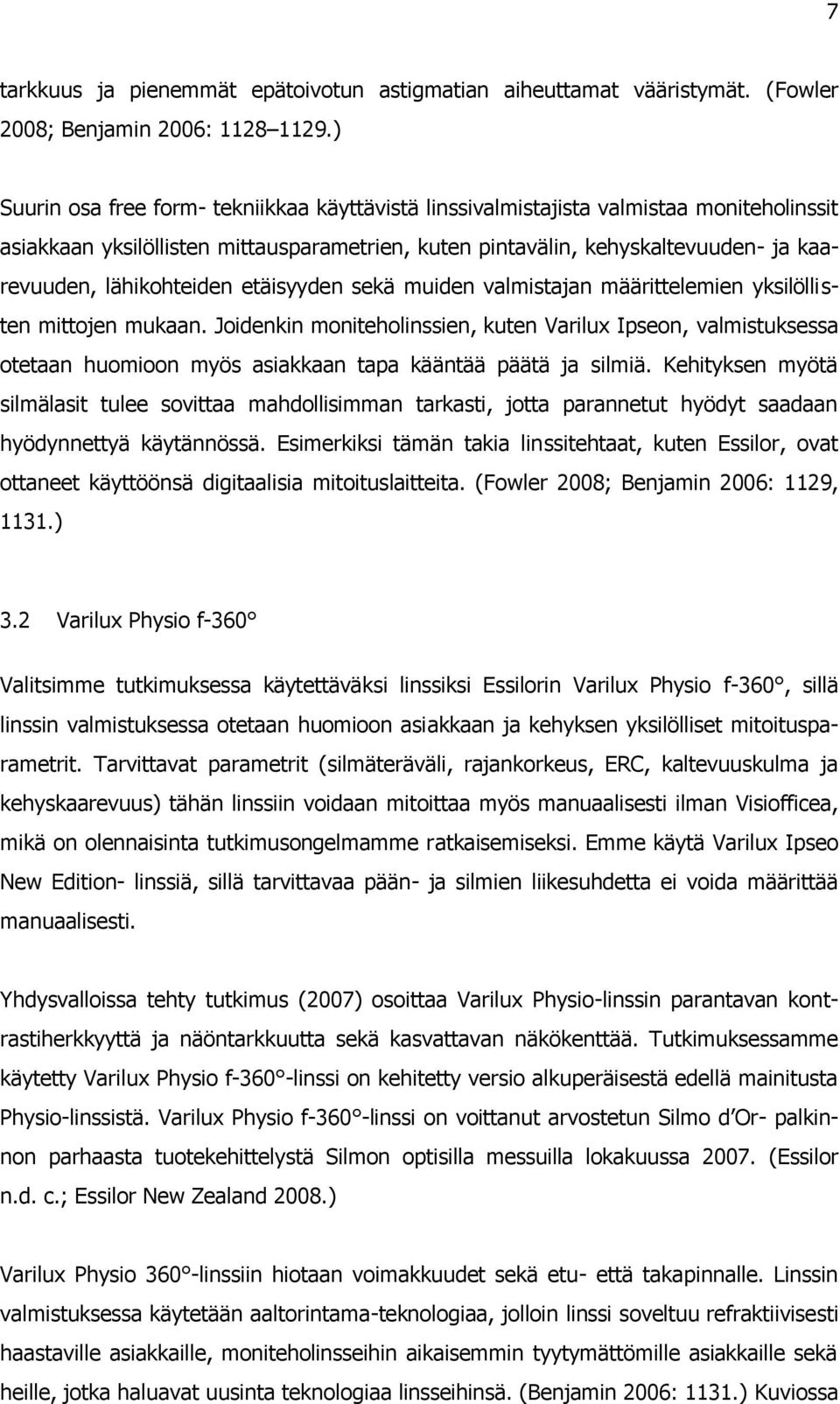 lähikohteiden etäisyyden sekä muiden valmistajan määrittelemien yksilöllisten mittojen mukaan.