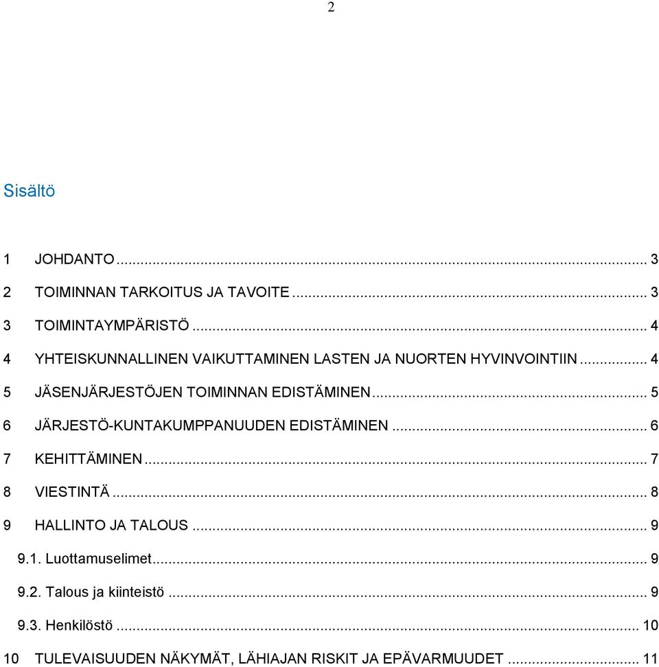 .. 5 6 JÄRJESTÖ-KUNTAKUMPPANUUDEN EDISTÄMINEN... 6 7 KEHITTÄMINEN... 7 8 VIESTINTÄ... 8 9 HALLINTO JA TALOUS... 9 9.