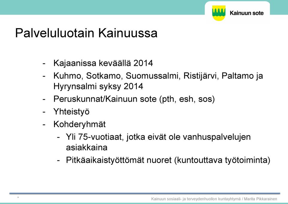 Kohderyhmät - Yli 75-vuotiaat, jotka eivät ole vanhuspalvelujen asiakkaina -