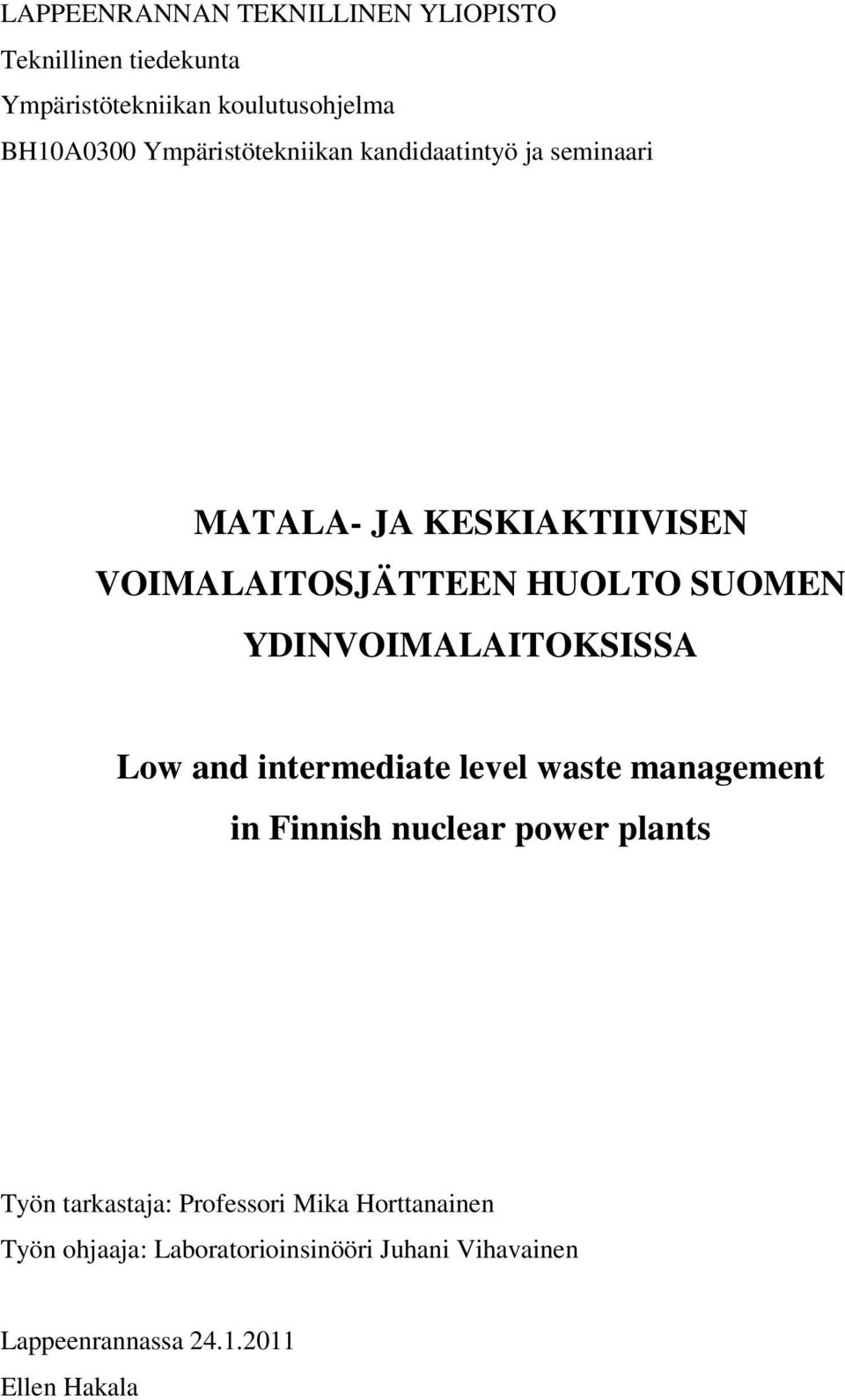 YDINVOIMALAITOKSISSA Low and intermediate level waste management in Finnish nuclear power plants Työn