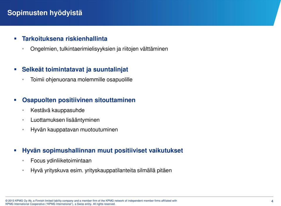 sitouttaminen Kestävä kauppasuhde Luottamuksen lisääntyminen Hyvän kauppatavan muotoutuminen Hyvän