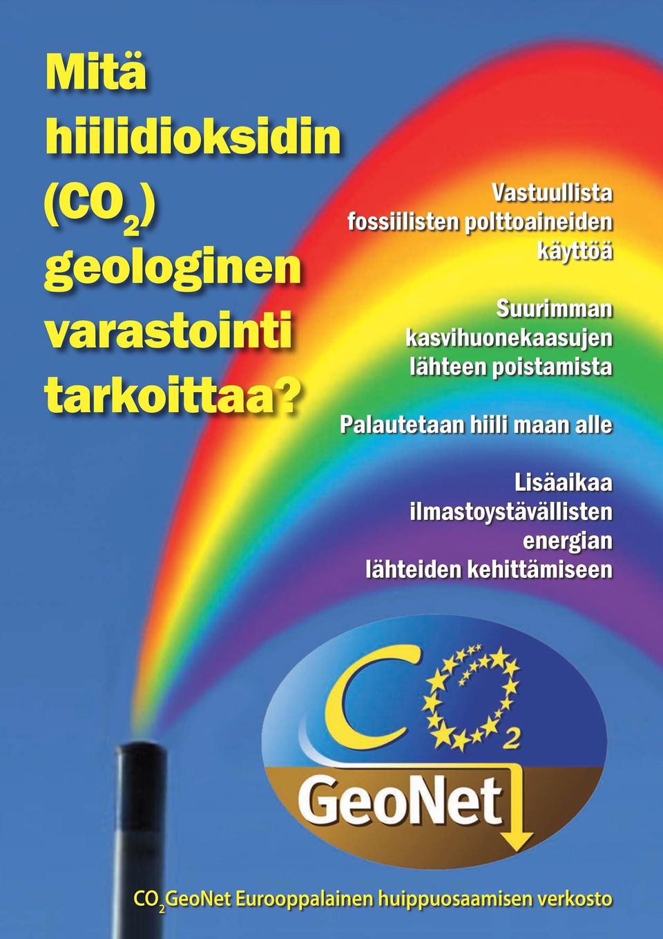 poistamista Palautetaan hiili maan alle Lisäaikaa ilmastoystävällisten energian lähteiden