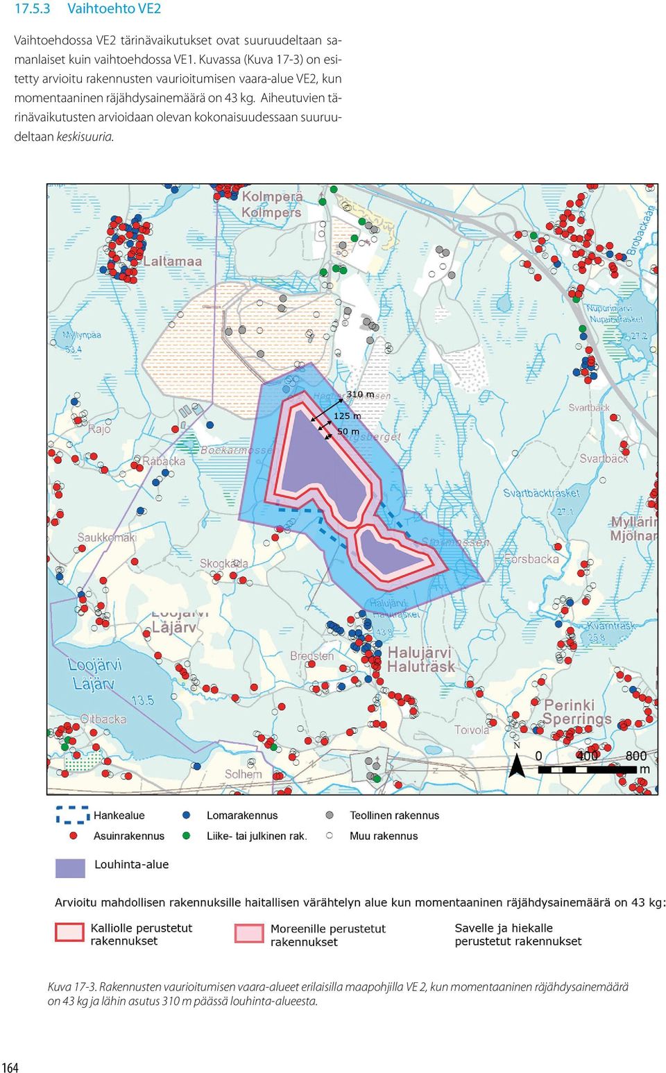 Aiheutuvien tärinävaikutusten arvioidaan olevan kokonaisuudessaan suuruudeltaan keskisuuria. Kuva 17-3.