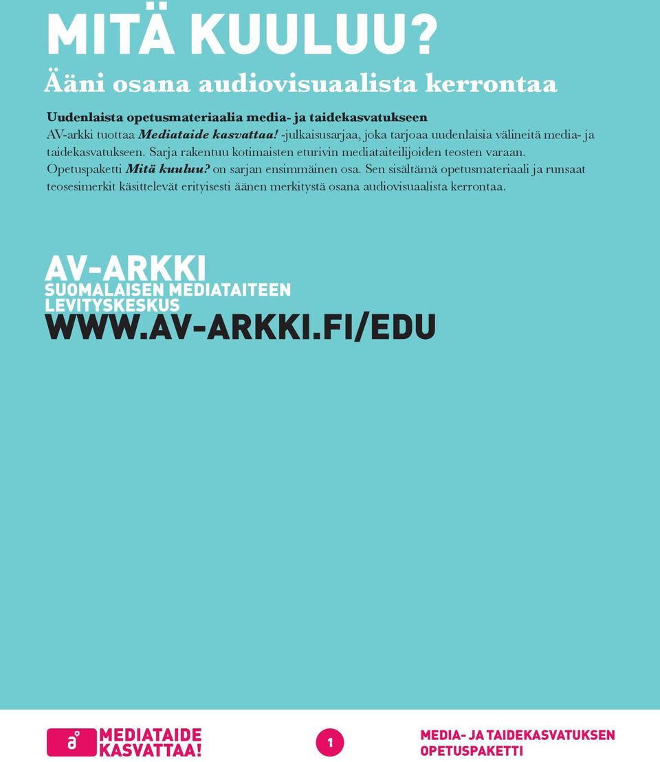 kasvattaa! -julkaisusarjaa, joka tarjoaa uudenlaisia välineitä media- ja taidekasvatukseen.