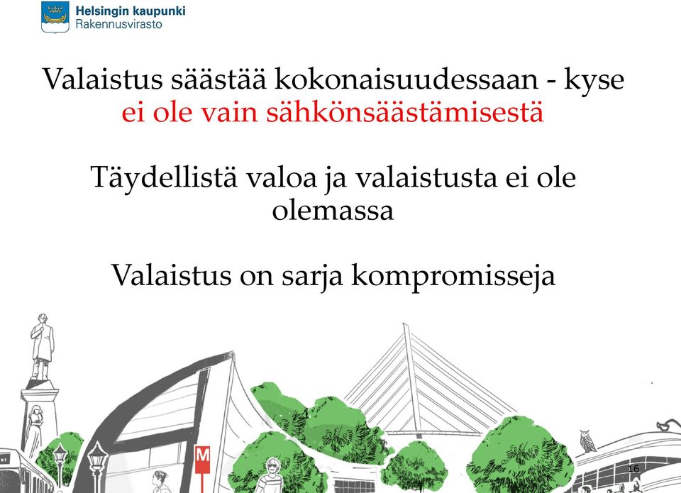 Täydellistä valoa ja valaistusta ei ole