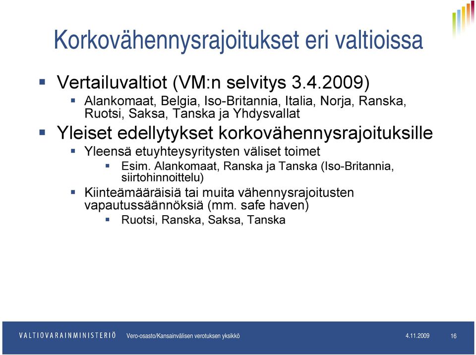 korkovähennysrajoituksille Yleensä etuyhteysyritysten väliset toimet Esim.