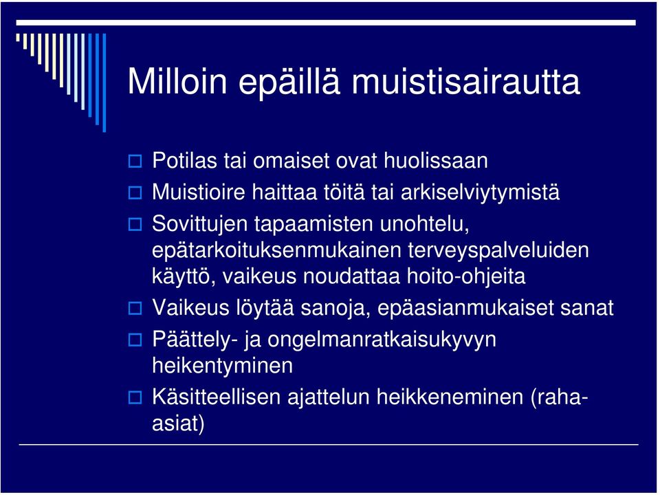 terveyspalveluiden käyttö, vaikeus noudattaa hoito-ohjeita Vaikeus löytää sanoja,