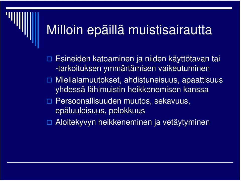 ahdistuneisuus, apaattisuus yhdessä lähimuistin heikkenemisen kanssa