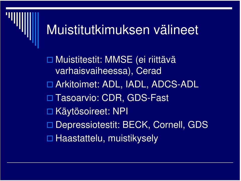 IADL, ADCS-ADL Tasoarvio: CDR, GDS-Fast Käytösoireet: