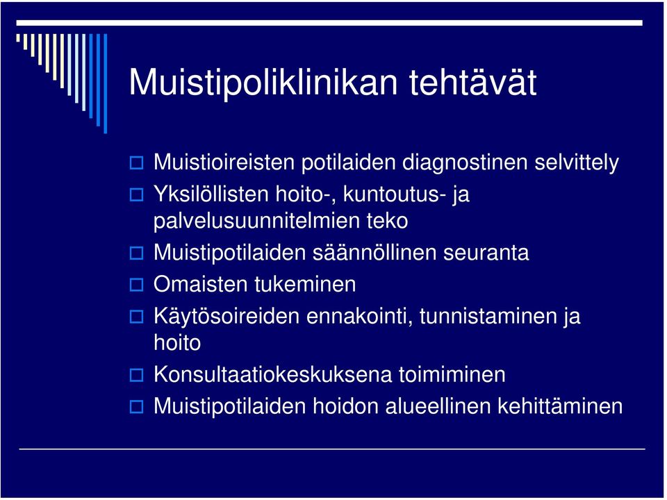 säännöllinen seuranta Omaisten tukeminen Käytösoireiden ennakointi, tunnistaminen
