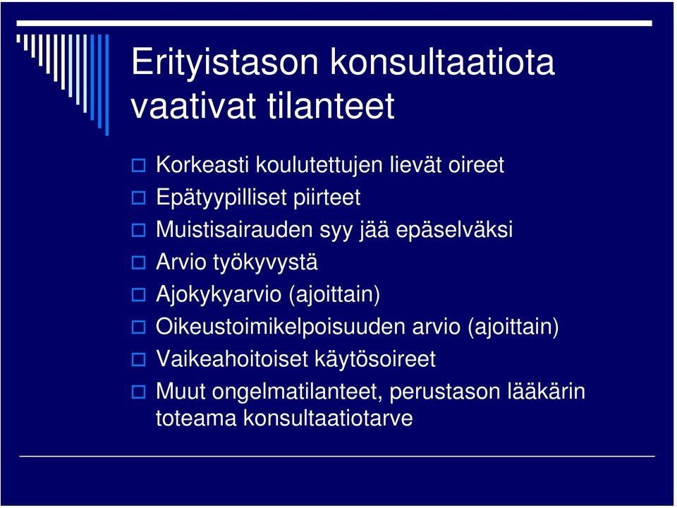 työkyvystä Ajokykyarvio (ajoittain) Oikeustoimikelpoisuuden arvio (ajoittain)
