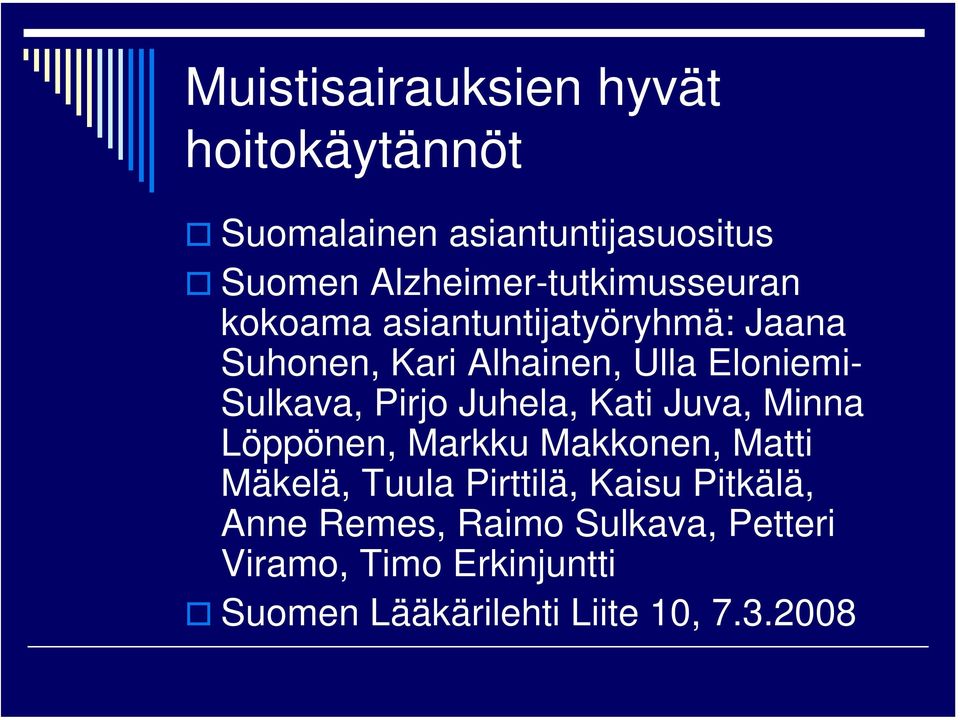 Eloniemi- Sulkava, Pirjo Juhela, Kati Juva, Minna Löppönen, Markku Makkonen, Matti Mäkelä, Tuula