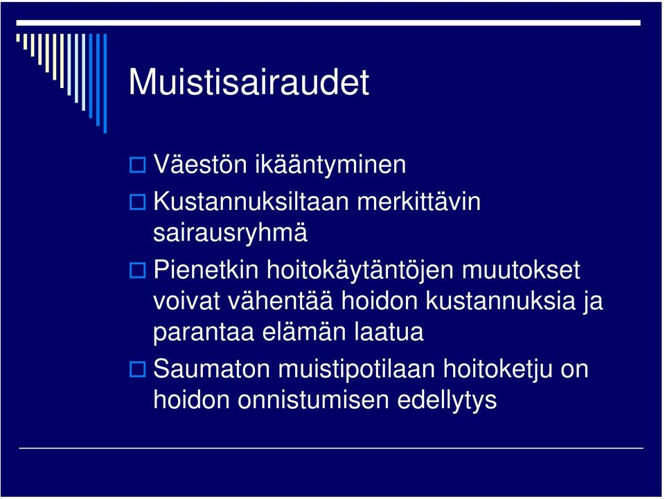voivat vähentää hoidon kustannuksia ja parantaa elämän laatua