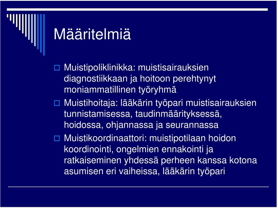 taudinmäärityksessä, hoidossa, ohjannassa ja seurannassa Muistikoordinaattori: muistipotilaan hoidon