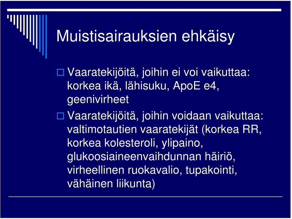 vaikuttaa: valtimotautien vaaratekijät (korkea RR, korkea kolesteroli,