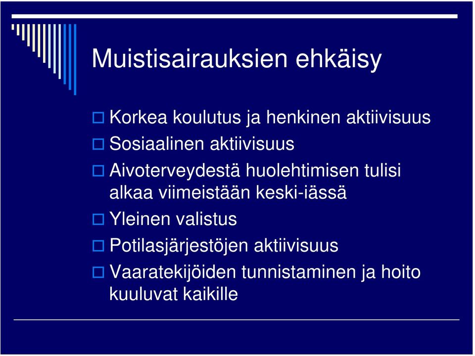 alkaa viimeistään keski-iässä Yleinen valistus Potilasjärjestöjen