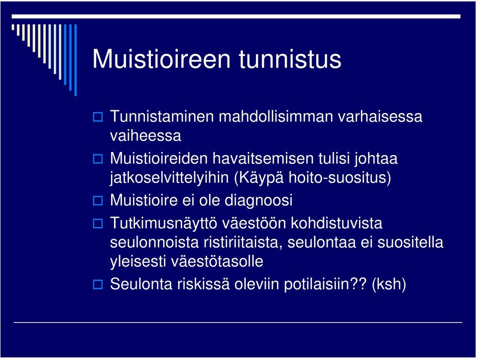 Muistioire ei ole diagnoosi Tutkimusnäyttö väestöön kohdistuvista seulonnoista