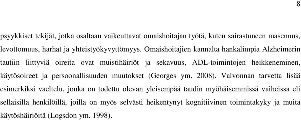 käytösoireet ja persoonallisuuden muutokset (Georges ym. 2008).
