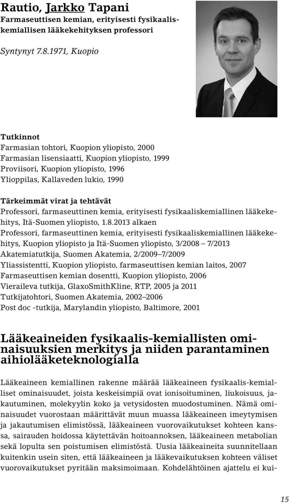 virat ja tehtävät Professori, farmaseuttinen kemia, erityisesti fysikaaliskemiallinen lääkekehitys, Itä-Suomen yliopisto, 1.8.