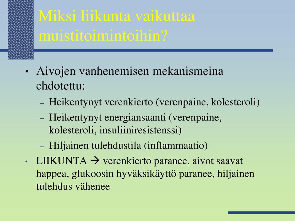 kolesteroli) Heikentynyt energiansaanti (verenpaine, kolesteroli, insuliiniresistenssi)