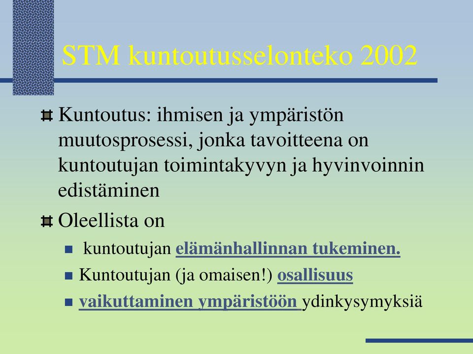 hyvinvoinnin edistäminen Oleellista on kuntoutujan elämänhallinnan