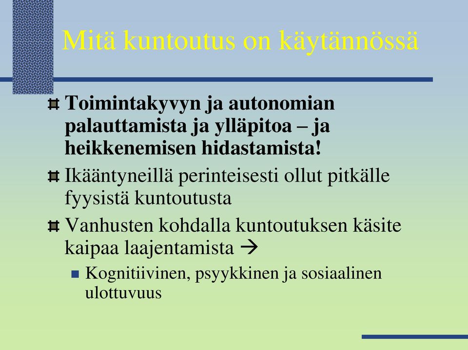 Ikääntyneillä perinteisesti ollut pitkälle fyysistä kuntoutusta