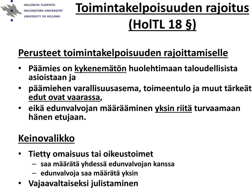 edut ovat vaarassa, eikä edunvalvojan määrääminen yksin riitä turvaamaan hänen etujaan.