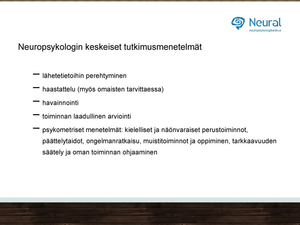 psykometriset menetelmät: kielelliset ja näönvaraiset perustoiminnot, päättelytaidot,