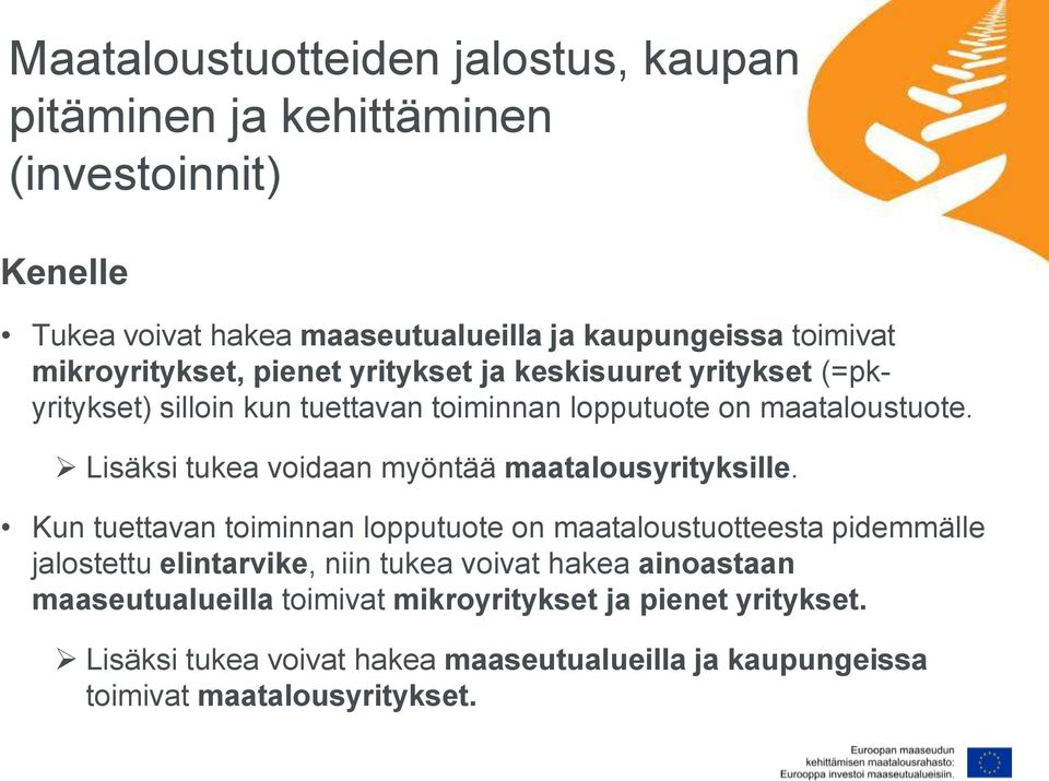 Lisäksi tukea voidaan myöntää maatalousyrityksille.