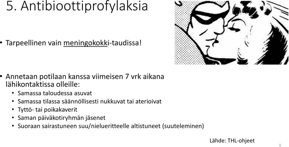 taloudessa asuvat Samassa tilassa säännöllisesti nukkuvat tai aterioivat Tyttö- tai