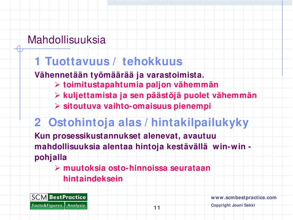 vaihto-omaisuus pienempi p 2 Ostohintoja alas /hintakilpailukyky Kun prosessikustannukset alenevat,