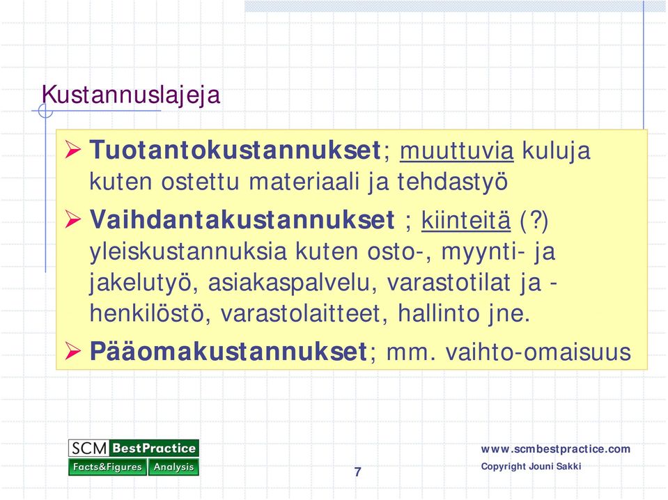 ) yleiskustannuksia kuten osto-, myynti- ja jakelutyö, asiakaspalvelu,