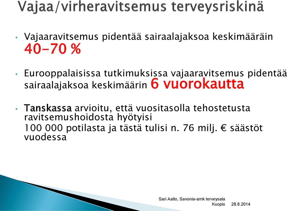 keskimäärin 6 vuorokautta Tanskassa arvioitu, että vuositasolla