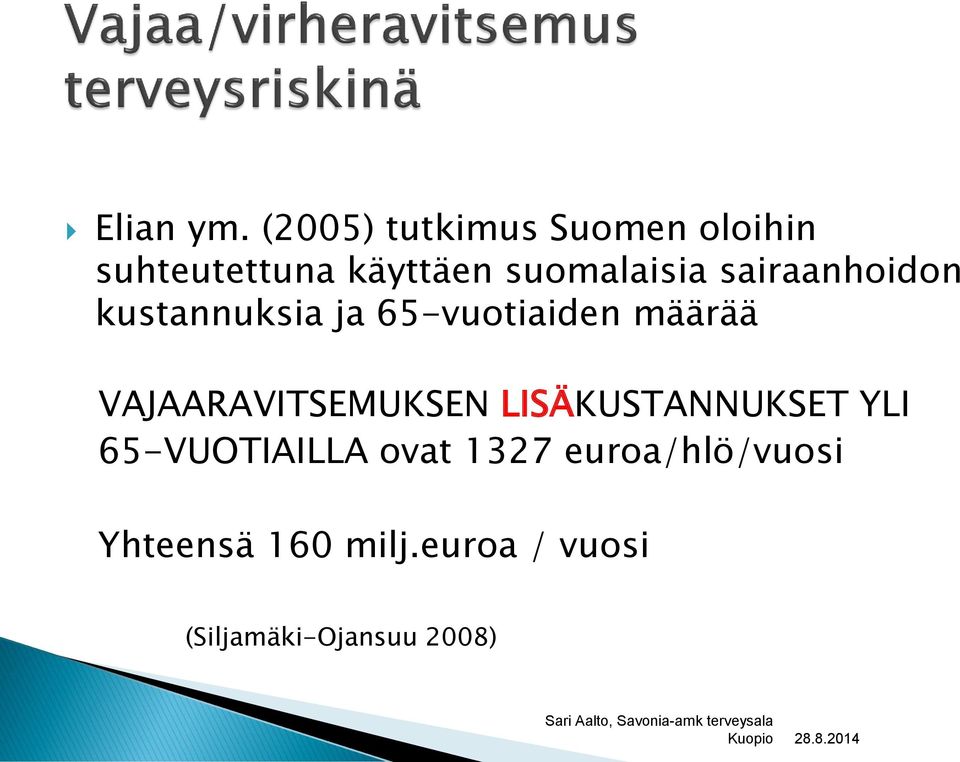 sairaanhoidon kustannuksia ja 65-vuotiaiden määrää